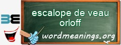 WordMeaning blackboard for escalope de veau orloff